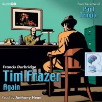 Tim Frazer Again written by Francis Durbridge performed by Anthony Head on CD (Abridged)